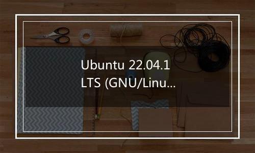 Ubuntu 22.04.1 LTS (GNU/Linux 5.15.0-46-generic x86_64)