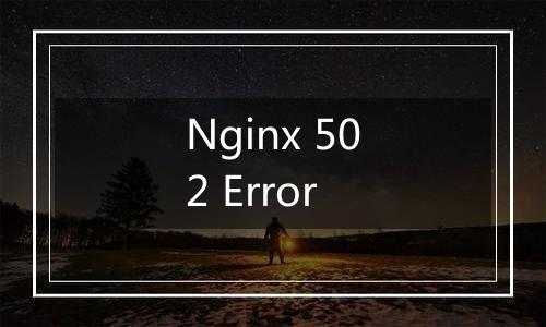 Nginx 502 Error