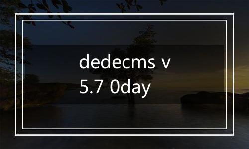 dedecms v5.7 0day